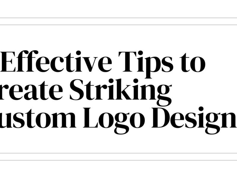 9 Effective Tips to Create Striking Custom Logo Design